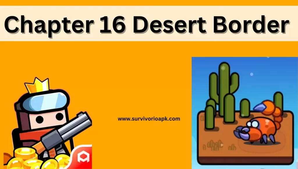 How to beat chapter 16 (Desert Border)in survivor.io