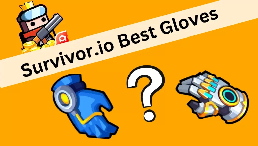Survivor.io Best Gloves 2023
